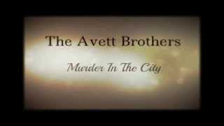 The Avett Brothers "Murder In The City" Lyrics/Live