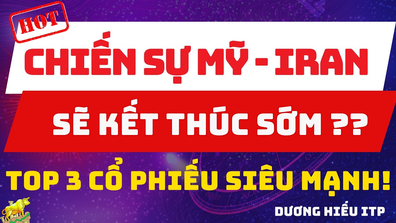 CHIẾN SỰ MỸ – IRAN SẮP KẾT THÚC? 3 CỔ PHIẾU CÓ THỂ TĂNG SỐC!