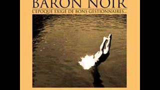 Baron Noir - Lepoque Exige De Bons Gestionnaires