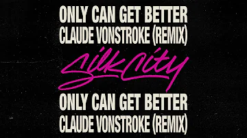 Silk City - Only Can Get Better (feat. Daniel Merriweather) (Claude VonStroke Remix)