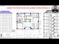 HOW TO STRUCTURALLY POSITION COLUMNS BEFORE BUILDING ANALYSIS AND DESIGN