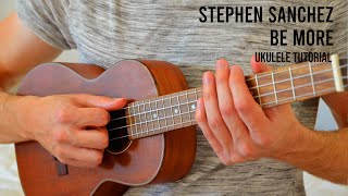 Video thumbnail of "Stephen Sanchez - Be More EASY Ukulele Tutorial With Chords / Lyrics"