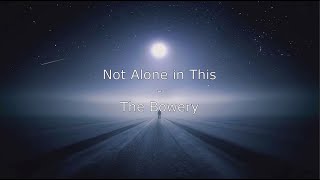 The Bowery - Not Alone in This (LYRICS VIDEO)