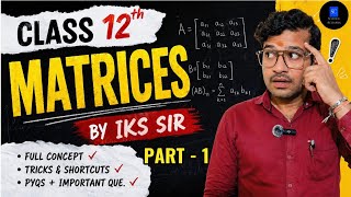 ​Class 12 Maths Chapter 3 Matrices (आव्यूह) Part 1 | Introduction &amp; Types | IKS Sir |Science Acharya