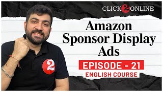 Amazon Sponsor Display Ads | Amazon Ads For Beginners 2025 | Full Guide in English EP-21