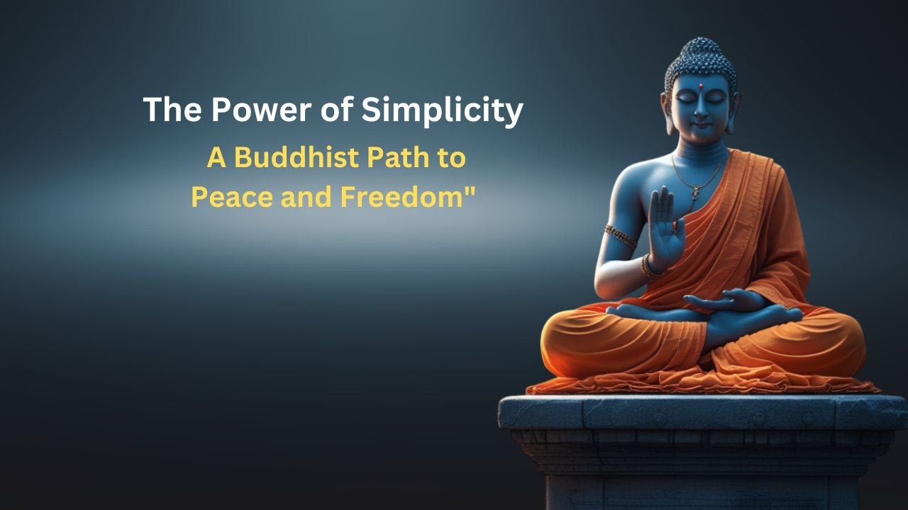 The Power of Simplicity: A Buddhist Path to Peace and Freedom"