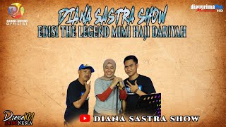 LIVE 'DIANA SASTRA SHOW' EDISI THE LEGEND MIMI HAJI DARIYAH