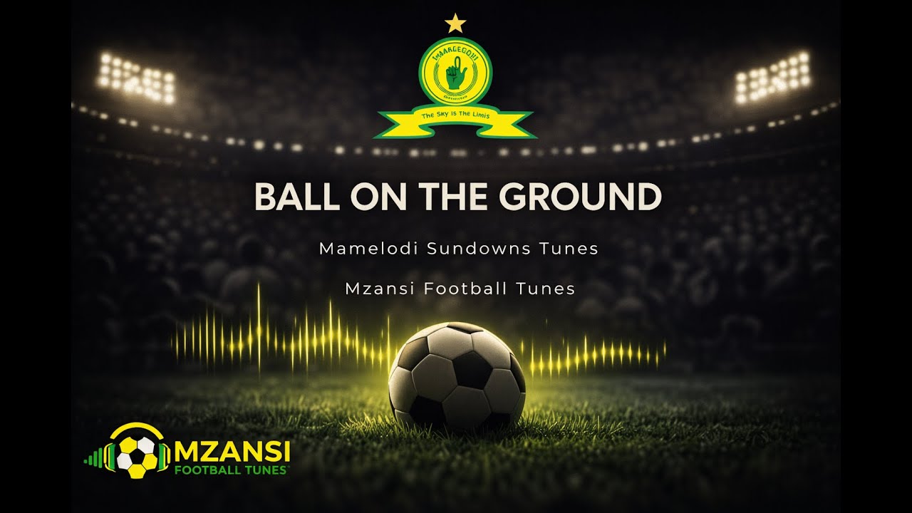 Ball on the Ground (Amapiano) | Mamelodi Sundowns Game Day 💛⚽ | Mzansi Football Tunes