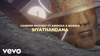 Cassper Nyovest - Siyathandana (Lyric Video) ft. Abidoza, Boohle