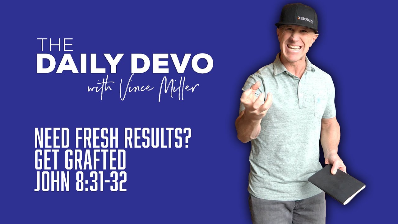 Need Fresh Results? Get Grafted | John 