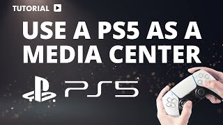How to Use a PS5 as a Media Center – Complete Setup Guide