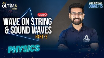 Wave on String & Sound Wave Part-2 | Most Important Concept for JEE Main 2024 | Physics | JEE Ultima