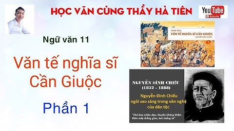 Ngữ văn 11: Văn tế nghĩa sĩ Cần Giuộc | Phần 1 | Học Văn cùng thầy Hà Tiên
