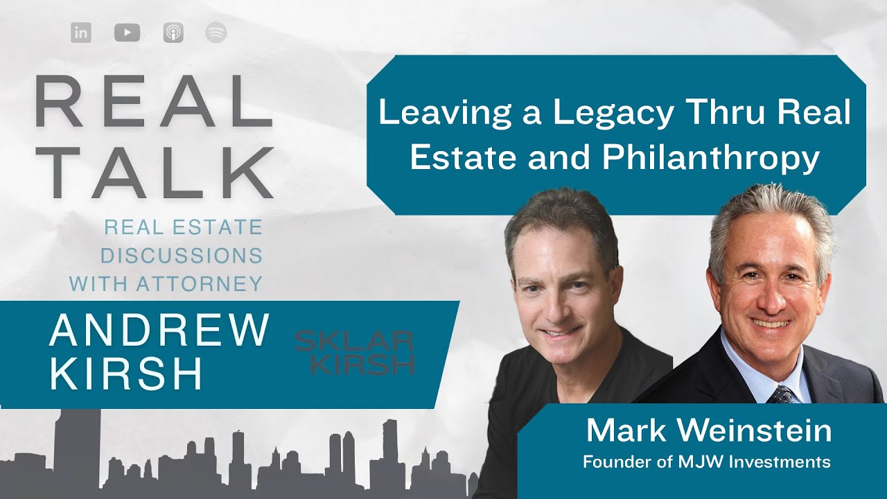 Leaving a Legacy Through Real Estate and Philanthropy with Mark Weinstein, Founder MJW Investments