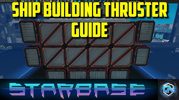 Starbase Beginner Guide: Starbase Ship Builder - How to Build Thrusters!