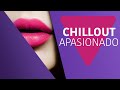 ¡Chill Out Amor Apasionado! Música para Hacer el Amor para la Noche