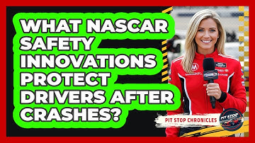 What NASCAR Safety Innovations Protect Drivers After Crashes? - Pit Stop Chronicles