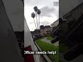 Officer needs help ...