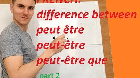 FRENCH - difference - peut être/peut-être and peut-être que part 2