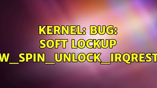 kernel: BUG: soft lockup _raw_spin_unlock_irqrestore