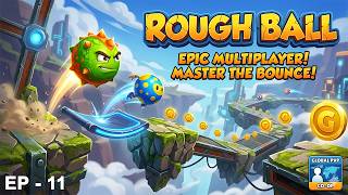 Rough Ball: Epic Multiplayer Bouncy Platformer! EP - 11