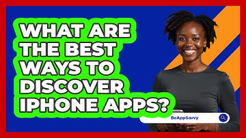 What Are The Best Ways To Discover iPhone Apps?
