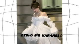Ozbi - O Bir Karamel☆