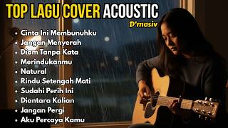 10 Lagu Dmasiv Acoustic Cover Terbaik  Cinta Ini Membunuhku Jangan Menyerah  By Nayra
