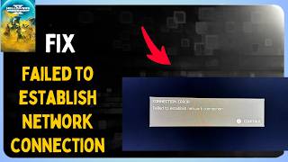 How to Fix Failed to establish network connection Error in HELLDIVERS 2