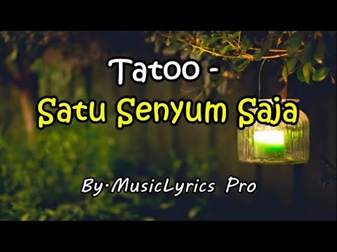 [3.9 MB] Download Lagu Satu Senyum Saja - Tatoo Lirik Mp3 