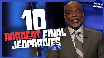 The 10 Hardest Final Jeopardy Rounds: Part 2 | World of Jeopardy