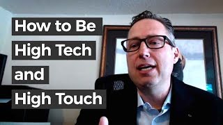 How to Be High Tech and High Touch | Forbes Technology Council - Michael Ringman