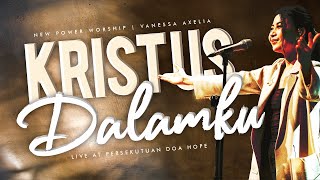 KRISTUS DALAMKU (Live at @PersekutuanDoaHOPE) | New Power Worship ft. Vanessa Axelia