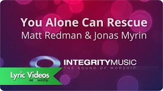 Video thumbnail of "Matt Redman - You Alone Can Rescue - Lyric Video"