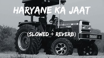 Haryane Ka Jaat  (Slowed + Reverb) | Raju Punjabi | Beat On Top |
