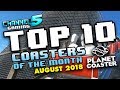 TOP 10 COASTERS!: August 2018 #PlanetCoaster
