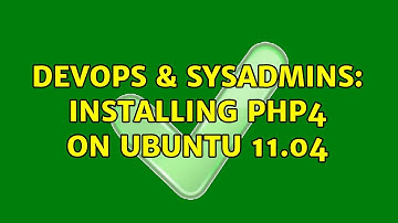 DevOps & SysAdmins: Installing php4 on ubuntu 11.04 (3 Solutions!!)