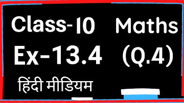Ex 13.4 Q4 Class 10 | Maths Ch-13 Hindi Medium Cbse | Class 10 Prashnavali 13.4 Prasn 4