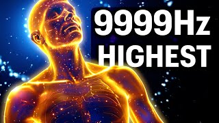 Most Powerful 9999Hz Healing Frequency Music for Your BODY MIND SOUL