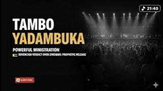 TAMBO YADAMBUKA🇿🇼 Sovereign verdict over Zimbabwe : Prophetic Release