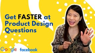 Get FASTER at Product Design/Sense Interview Questions
