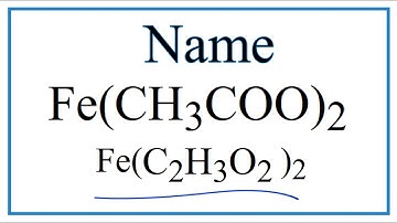 How to Write the Name for Fe(CH3COO)2