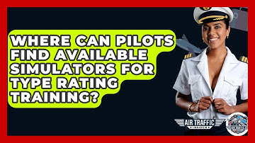 Where Can Pilots Find Available Simulators For Type Rating Training? - Air Traffic Insider