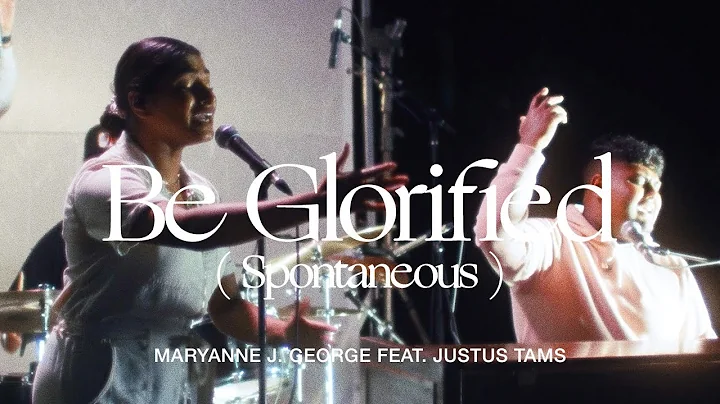 Be Glorified (Spontaneous)[fe...  Justus Tams]- Maryanne J. George | TRIBL