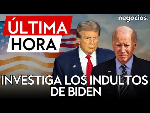 &Uacute;LTIMA HORA | Trump investiga los indultos de Joe Biden y si se aprovecharon de &eacute;l