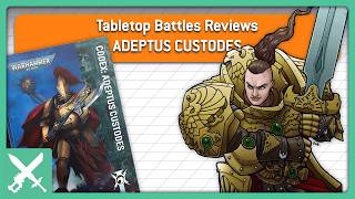 Tabletop Battles Reviews: Codex: Adeptus Custodes