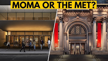 MoMA or The Met  - which is a better museum?