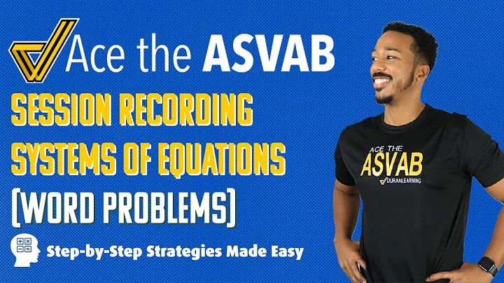 ASVAB Arithmetic Reasoning - Systems of Equations Word Problems (Session Recording)
