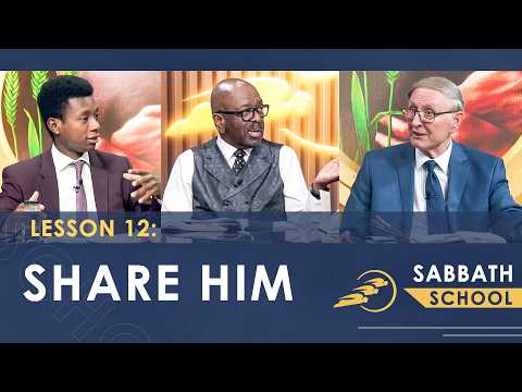 Lesson 12: Share Him | SUMtv Sabbath School – Q2