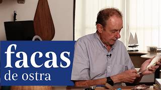 Episódio 05: Facas de Ostra, Amyr Klink - Histórias que os Objetos Contam